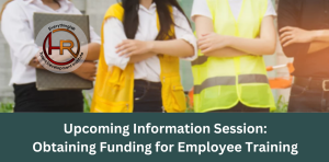 Upcoming Info Session: How to Secure Funding for Employee Training